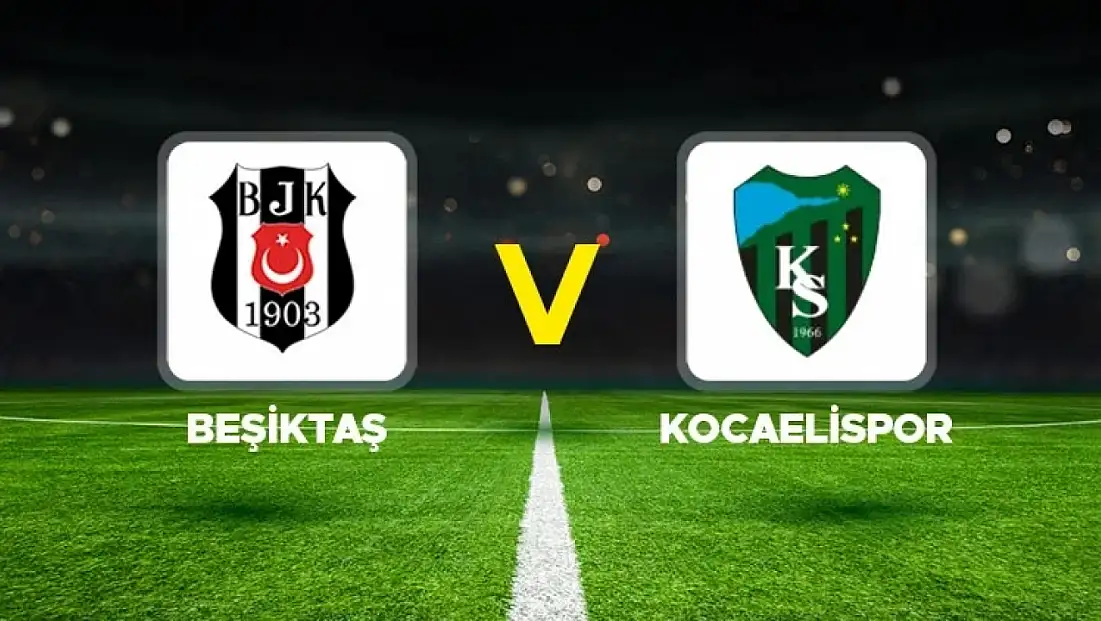 Beşiktaş - Kocaelispor maçı ne zaman, saat kaçta, hangi kanalda?