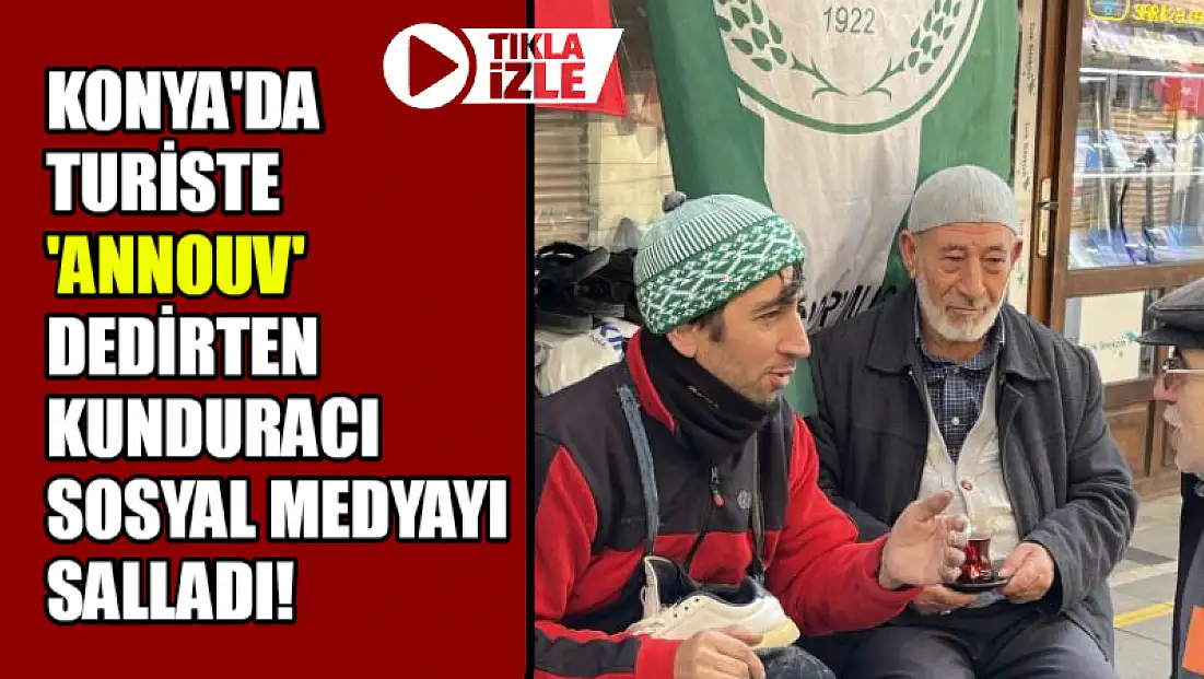 Konya'da Turiste 'Annouv' Dedirten Kunduracı Sosyal Medyayı Salladı!