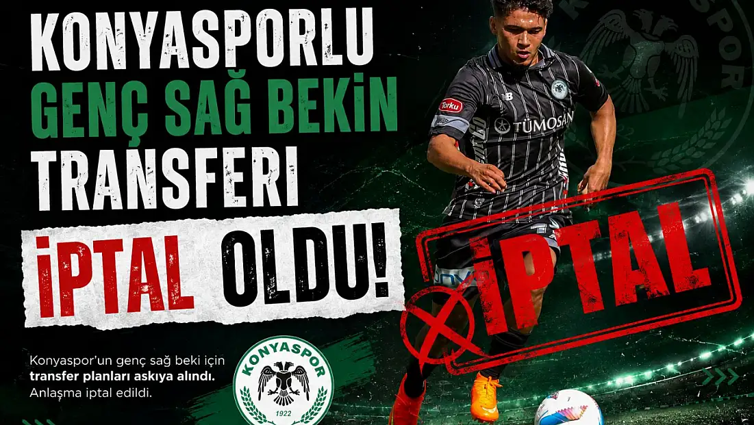 Konyasporlu genç sağ bekin transferi iptal oldu
