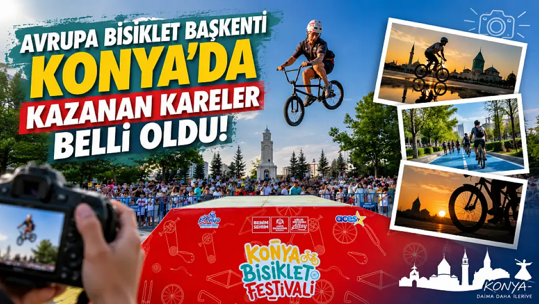 Avrupa Bisiklet Başkenti Konya’da kazanan kareler belli oldu!