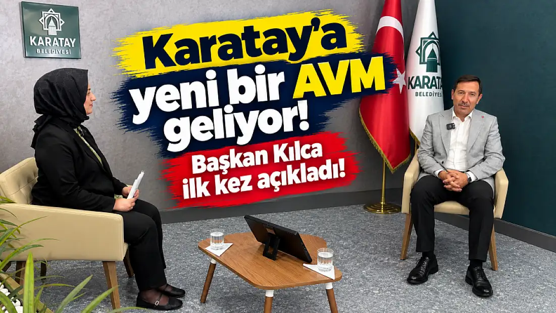 Karatay'a yeni bir AVM geliyor! Başkan Kılca ilk kez açıkladı!