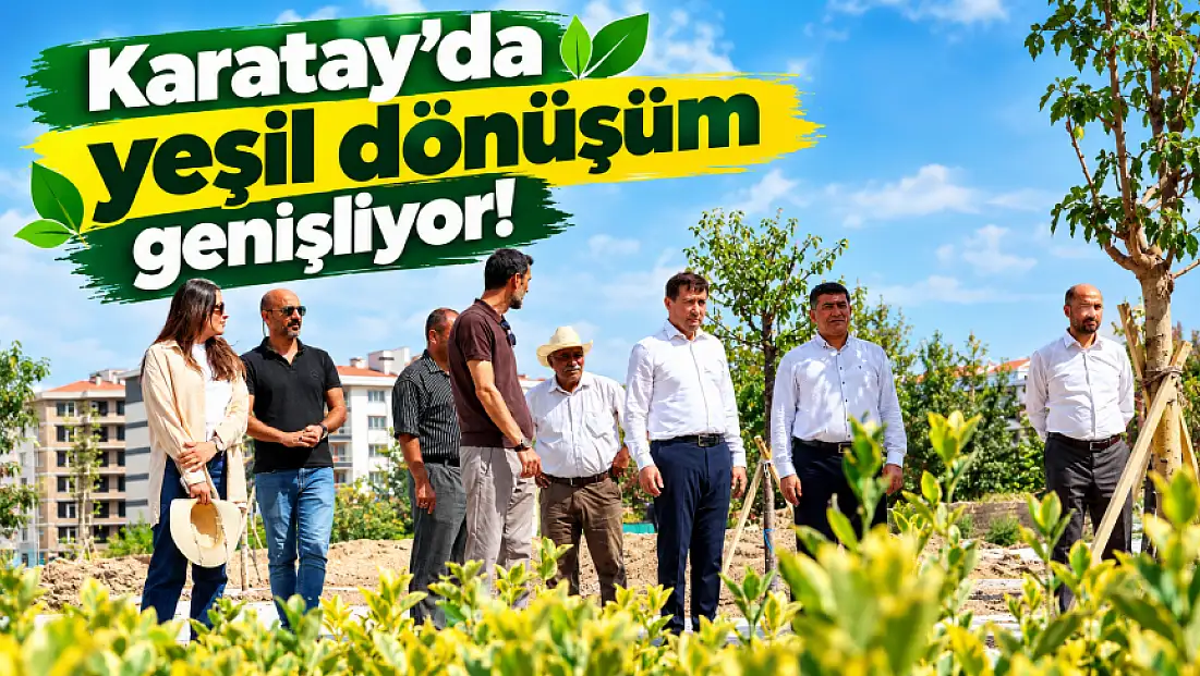 Karatay'da yeşil dönüşüm genişliyor!