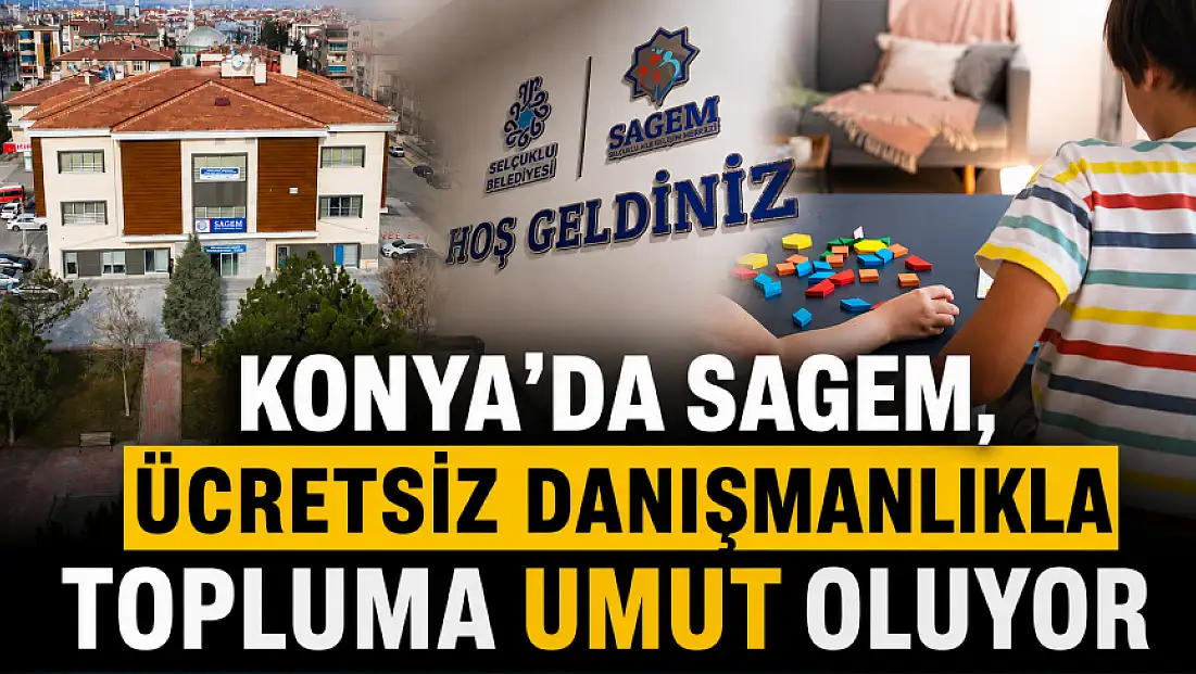 Konya'da SAGEM, ücretsiz danışmanlıkla topluma umut oluyor