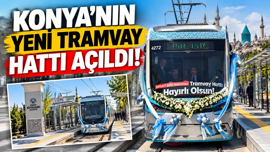 Konya'nın yeni tramvay hattı açıldı!