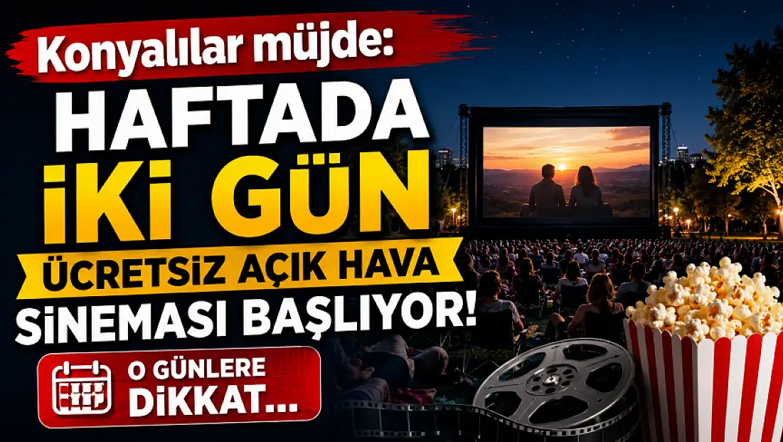 Konyalılar müjde: Haftada iki gün ücretsiz açık hava sineması başlıyor! O günlere dikkat...