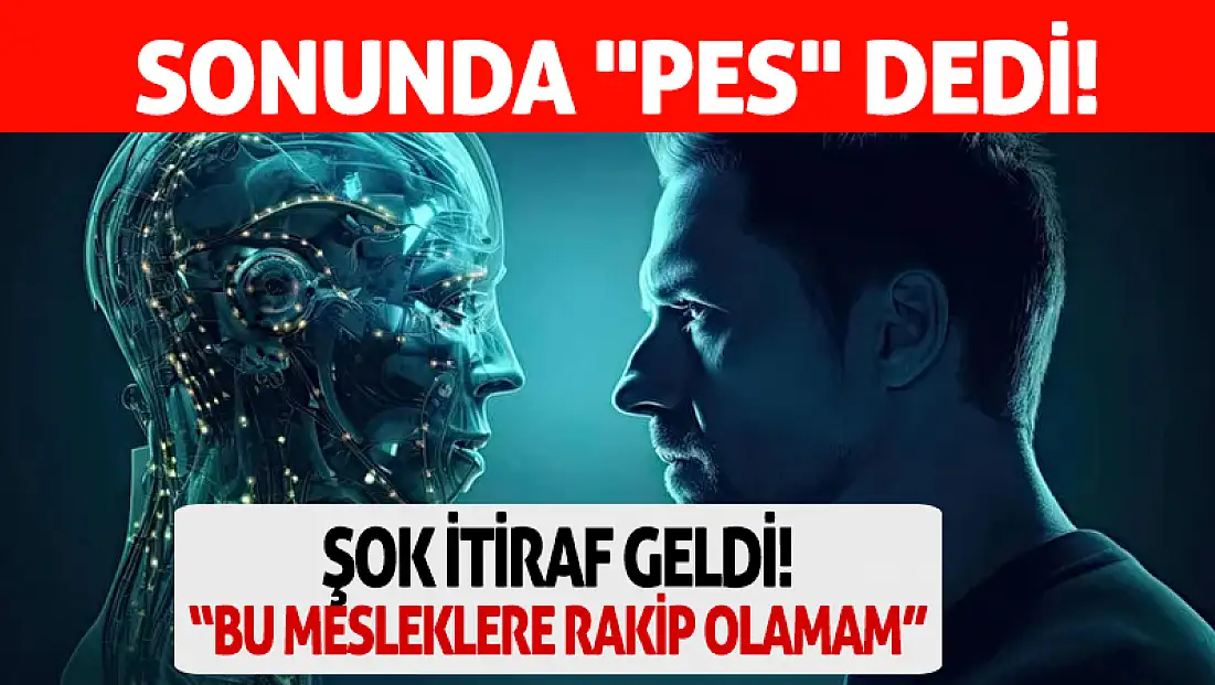 Sonunda 'pes' dedi! 'Ben bu mesleklere rakip olamam!'