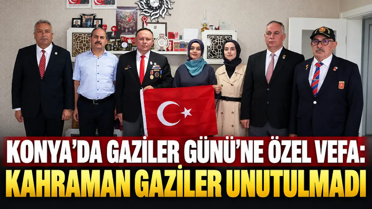 Konya’da Gaziler Günü’ne özel vefa: Kahraman gaziler unutulmadı