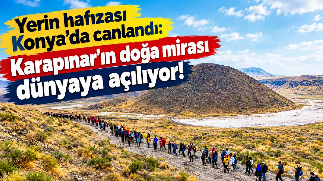 Yerin hafızası Konya’da canlandı: Karapınar’ın doğa mirası dünyaya açılıyor!