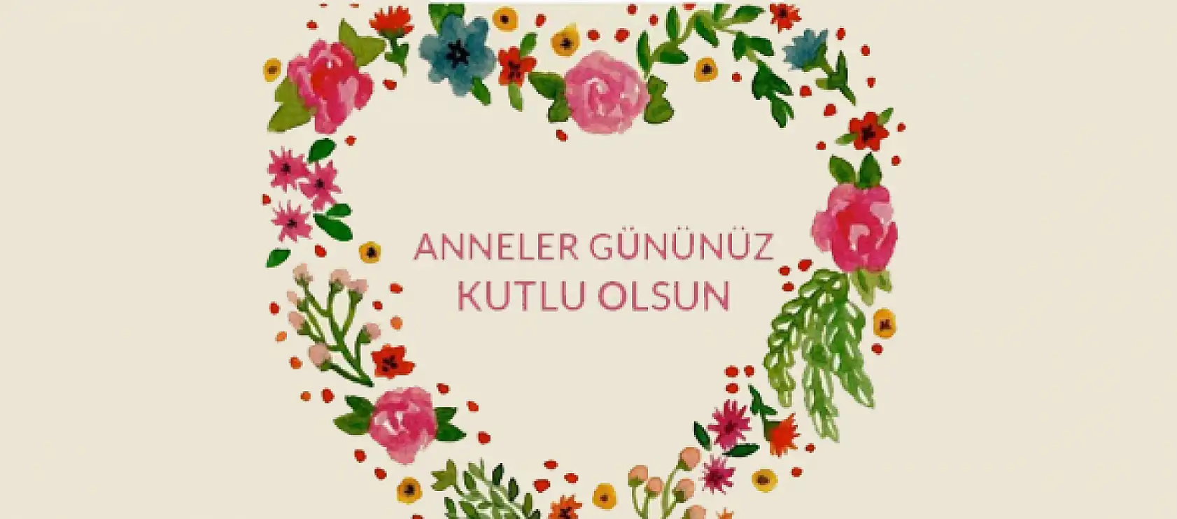 Anneler günü kutlama mesajları 2026: Anneler için duygusal ve anlamlı kutlama mesajları