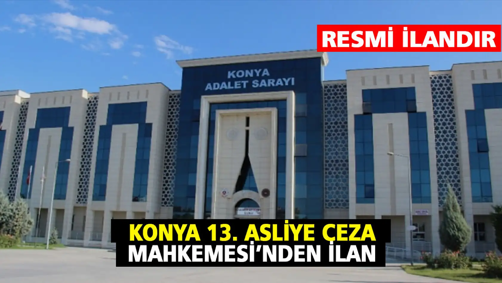 Konya 13. Asliye Ceza Mahkemesi'nden ilan