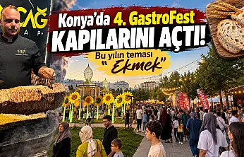 Konya'da 4. GastroFest kapılarını açtı! Bu yılın teması 'Ekmek'