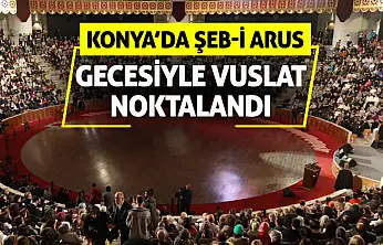 Konya'da Şeb-i Arus Gecesiyle Vuslat Noktalandı