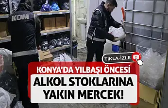 Konya'da yılbaşı öncesi alkol stoklarına yakın mercek!