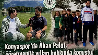 Konyaspor'da İlhan Palut, öğretmenlik yılları hakkında konuştu!