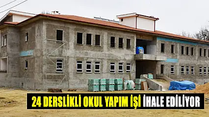 24 derslikli okul yapım işi ihale ediliyor