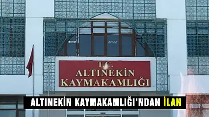 Altınekin Kaymakamlığı'ndan İlan