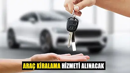 Araç Kiralama Hizmeti Alınacak