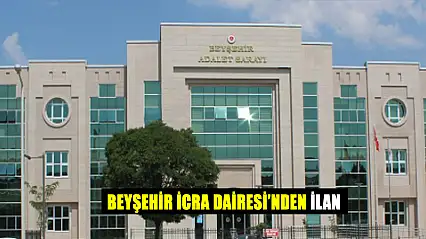 Beyşehir İcra Dairesi'nden İlan