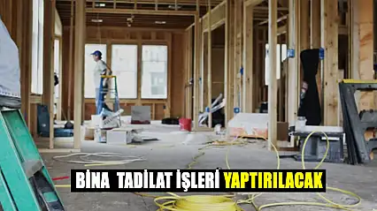 Bina tadilat işleri yaptırılacak