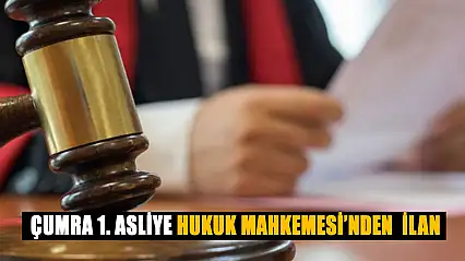 Çumra 1. Asliye Hukuk Mahkemesi'nden  İlan