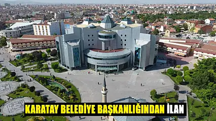 Karatay Belediye Başkanlığı'ndan İlan