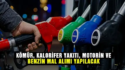 Kömür, Kalorifer Yakıtı, Motorin ve Benzin mal alımı yapılacak