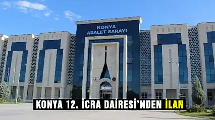 Konya 12. İcra Dairesi'nden İlan