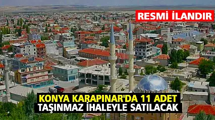 Konya Karapınar'da 11 Adet Taşınmaz İhaleyle Satılacak
