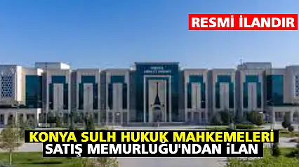 Konya Sulh Hukuk Mahkemeleri Satış Memurluğu'ndan İlan