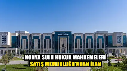 Konya Sulh Hukuk Mahkemeleri Satış Memurluğu'ndan ilan