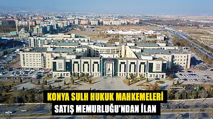 Konya Sulh Hukuk Mahkemeleri Satış Memurluğu'ndan İlan
