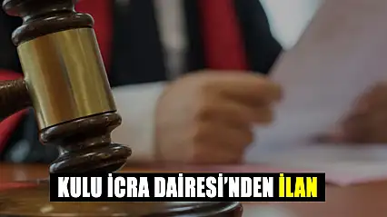 Kulu İcra Dairesi'nden ilan