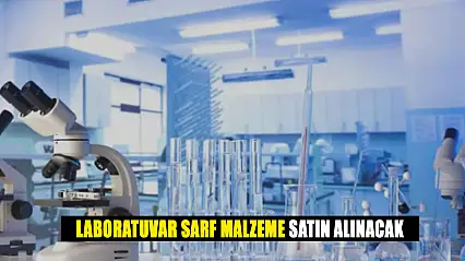 Laboratuvar sarf malzeme satın alınacak