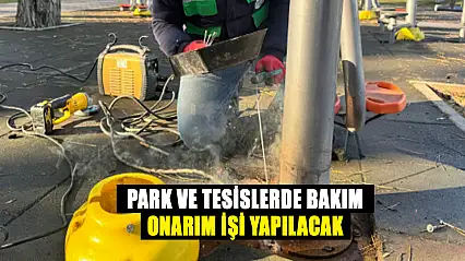 Park ve Tesislerde Bakım Onarım İşi Yapılacak