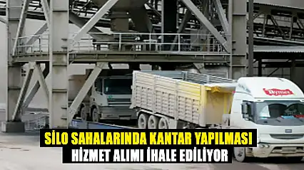 Silo Sahalarında Kantar Yapılması Hizmet Alımı İhale Ediliyor