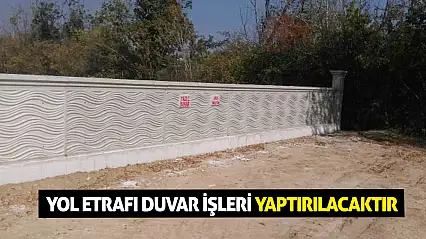 Yol Etrafı Duvar İşleri Yaptırılacaktır