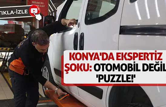 Konya'da Ekspertiz Şoku: Otomobil Değil 'Puzzle!'