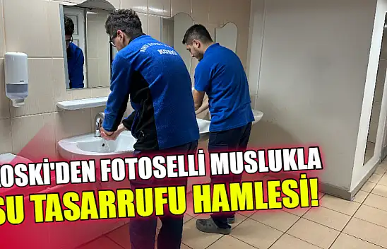 KOSKİ'den Fotoselli Muslukla Su Tasarrufu Hamlesi!