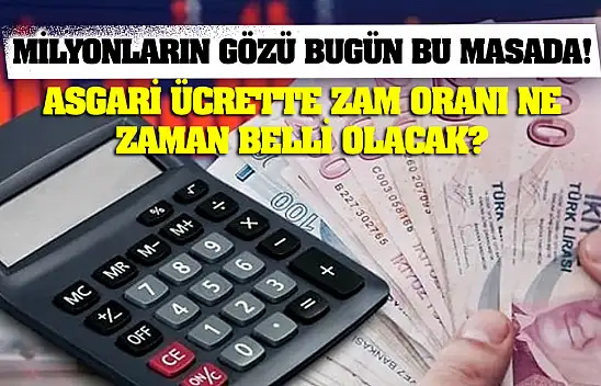Milyonların Gözü Bugün Bu Masada! Asgari Ücrette Zam Oranı Ne Zaman Belli Olacak?
