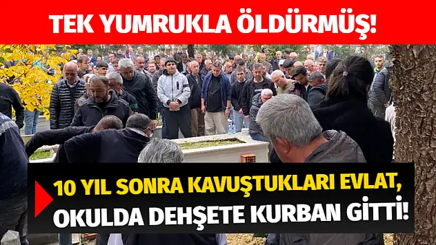 10 Yıl Sonra Kavuştukları Evlat, Okulda Dehşete Kurban Gitti!