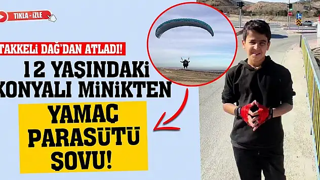 12 yaşındaki Konyalı minikten yamaç paraşütü şovu! (Tıkla-İzle)
