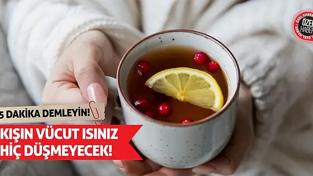 15 Dakika Demleyin! Kışın Vücut Isınız Hiç Düşmeyecek!