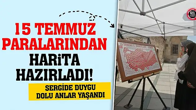 15 Temmuz Paralarından Harita Hazırladı!