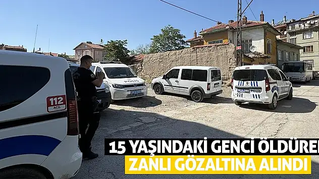 15 Yaşındaki Genci Öldüren Zanlı Gözaltına Alındı