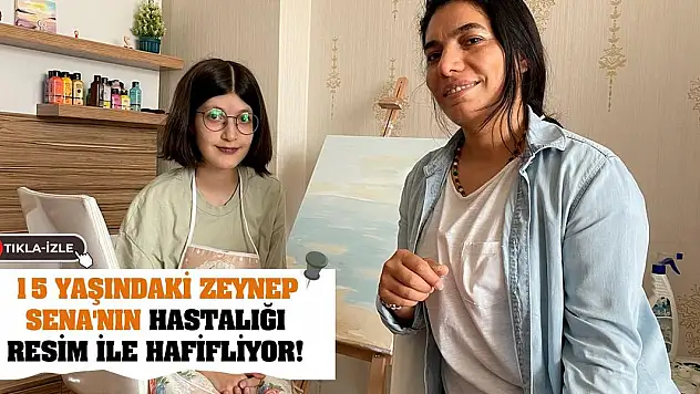 15 Yaşındaki Zeynep Sena'nın Hastalığı Resim İle Hafifliyor!