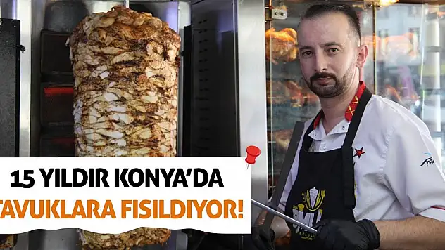 15 Yıldır Konya'da Tavuklara Fısıldıyor!