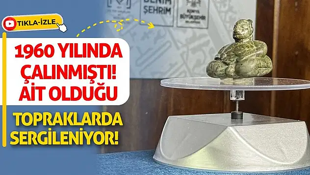 1960 Yılında Çalınmıştı! Ait Olduğu Topraklarda Sergileniyor!