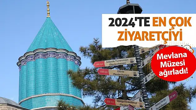 2024'te en çok ziyaretçiyi Mevlana Müzesi ağırladı!