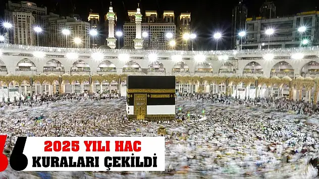 2025 yılı hac kuraları çekildi