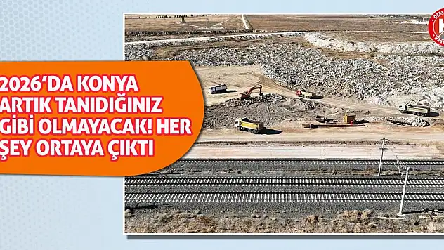 2026'da Konya Artık Tanıdığınız Gibi Olmayacak!